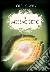 Il messaggero-Messenger. E-book. Formato PDF ebook di Lois Lowry