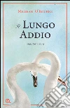 Il lungo addio. Una storia vera. E-book. Formato PDF ebook di Meghan O'Rourke
