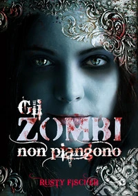 Gli zombi non piangono. E-book. Formato PDF ebook