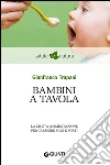 Bambini a tavola. La giusta alimentazione per crescere sani e forti. E-book. Formato PDF ebook di Gianfranco Trapani