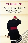 La Chiesa ferita. Papa Francesco e la sfida del futuro. E-book. Formato PDF ebook di Paolo Rodari