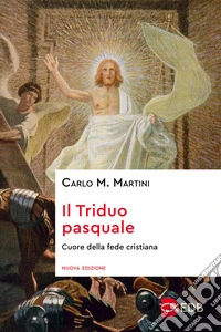 Il Triduo pasquale: Cuore della fede cristiana. Nuova edizione. E-book. Formato EPUB ebook
