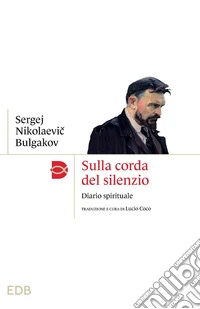 Sulla corda del silenzio: diario spirituale. E-book. Formato EPUB ebook