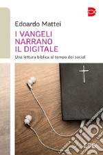 I vangeli narrano il digitale: Una lettura biblica al tempo dei social. E-book. Formato EPUB