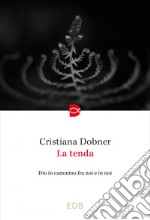 La tenda: Dio in cammino fra noi e in noi. E-book. Formato EPUB ebook