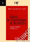 Gesù, la cristologia, le Scritture: Saggi esegetici e teologici. A cura di Maurizio Marcheselli. E-book. Formato PDF ebook