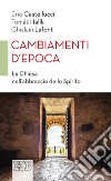 Cambiamenti d'epoca: La Chiesa nell'abbraccio dello Spirito. E-book. Formato PDF ebook