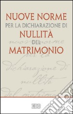 Nuove norme per la dichiarazione di nullità del matrimonio. E-book. Formato EPUB ebook