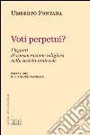 Voti perpetui?: I legami di consacrazione religiosa nella società mutevole. Prefazione di Gianluigi Pasquale. E-book. Formato EPUB ebook