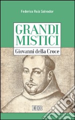 Grandi mistici. Giovanni della Croce. E-book. Formato EPUB ebook