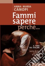 Fammi sapere perché...: Il tema del dolore. Lectio divina sul libro di Giobbe. E-book. Formato EPUB ebook