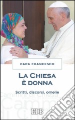 La Chiesa è donna: Scritti, discorsi, omelie. E-book. Formato EPUB ebook