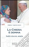 La Chiesa è donna: Scritti, discorsi, omelie. E-book. Formato EPUB ebook