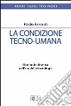 La condizione tecno-umana: Domande di senso nell’era della tecnologia. E-book. Formato EPUB ebook