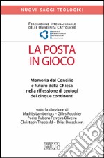 La posta in gioco. Memoria del Concilio e futuro della Chiesa nella riflessione di teologi dei cinque continenti. E-book. Formato EPUB ebook