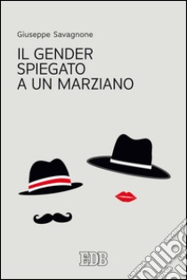 Il gender spiegato a un marziano. E-book. Formato EPUB ebook di Giuseppe Savagnone