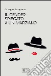 Il gender spiegato a un marziano. E-book. Formato EPUB ebook