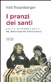 I pranzi dei santi: Pratiche alimentari e ascesi nel monachesimo tardoantico. E-book. Formato EPUB ebook