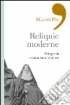 Reliquie moderne. Fotografia e sentimento religioso. Ediz. illustrata. E-book. Formato EPUB ebook