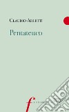 Pentateuco. E-book. Formato EPUB ebook di Claudio Arletti