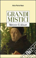 Grandi mistici.Meister Eckhart. E-book. Formato EPUB ebook