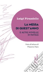 La Messa di quest’anno e altre novelle di Natale: Nota di lettura di Massimo Naro. E-book. Formato EPUB ebook