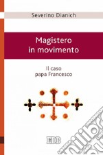 Magistero in movimento: Il caso papa Francesco. E-book. Formato EPUB