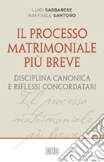 Il Processo matrimoniale più breve: Disciplina canonica e riflessi concordatari. E-book. Formato EPUB ebook