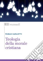 Teologia della morale cristiana. E-book. Formato EPUB ebook