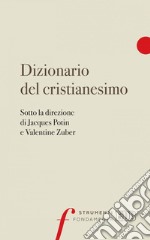 Dizionario del cristianesimo: Sotto la direzione di Jacques Potin e Valentine Zuber. E-book. Formato EPUB ebook