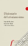Dizionario del cristianesimo: Sotto la direzione di Jacques Potin e Valentine Zuber. E-book. Formato EPUB ebook