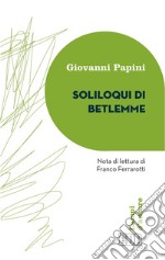 Soliloqui di Betlemme: Nota di lettura di Franco Ferrarotti. E-book. Formato EPUB ebook