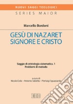 Gesù di Nazaret Signore e Cristo. 1: Saggio di cristologia sistematica. 1. Problemi di metodo.. E-book. Formato EPUB ebook