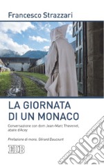 La Giornata di un monaco: Conversazione con dom Jean-Marc Thevenet, abate d’Acey. Prefazione di mons. Gérard Daucourt. E-book. Formato EPUB