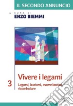 Il Secondo annuncio 3. Vivere i legami: Legarsi, lasciarsi, essere lasciati, ricominciare. E-book. Formato EPUB ebook