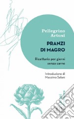 Pranzi di magro: Ricettario per giorni senza carne. Introduzione di Massimo Salani. E-book. Formato EPUB ebook