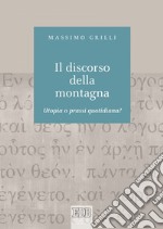 Il Discorso della montagna: Utopia o prassi quotidiana?. E-book. Formato EPUB ebook