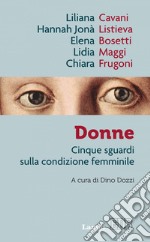 Donne: Cinque sguardi sulla condizione femminile. A cura di Dino Dozzi. E-book. Formato EPUB ebook