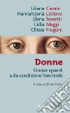 Donne: Cinque sguardi sulla condizione femminile. A cura di Dino Dozzi. E-book. Formato EPUB ebook di Dino Dozzi