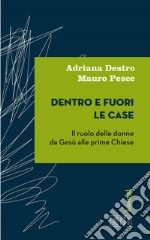 Dentro e fuori le case: Il ruolo delle donne da Gesù alle prime Chiese. E-book. Formato EPUB ebook