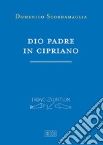 Dio Padre in Cipriano. E-book. Formato EPUB ebook