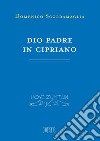 Dio Padre in Cipriano. E-book. Formato EPUB ebook