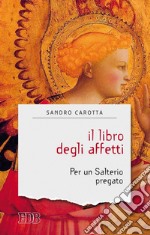 Il Libro degli affetti: Per un Salterio pregato. E-book. Formato EPUB ebook