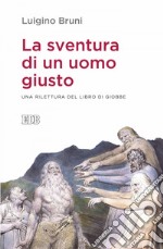 La Sventura di un uomo giusto: Una rilettura del libro di Giobbe. E-book. Formato EPUB ebook