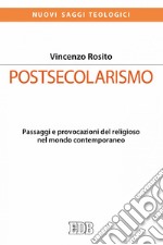 Postsecolarismo: Passaggi e provocazioni del religioso nel mondo contemporaneo. E-book. Formato EPUB