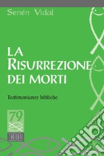 La Risurrezione dei morti: Testimonianze bibliche. E-book. Formato EPUB ebook