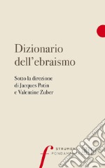 Dizionario dell’ebraismo: Sotto la direzione di Jacques Potin e Valentine Zuber. Con la collaborazione di José Costa. E-book. Formato EPUB ebook