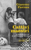 Cattivi maestri: La sfida educativa alla pedagogia mafiosa . Prefazione di Goffredo Fofi. E-book. Formato EPUB ebook di Giacomo Panizza