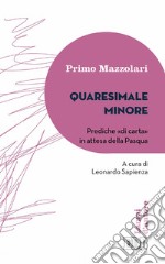 Quaresimale minore: Prediche «di carta» in attesa della Pasqua. A cura di Leonardo Sapienza. E-book. Formato EPUB ebook