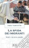 La Sfida dei migranti: Scritti, discorsi e omelie. E-book. Formato EPUB ebook